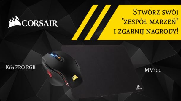 Konkurs: Zbuduj swój team marzeń i wygraj sprzęt Corsair