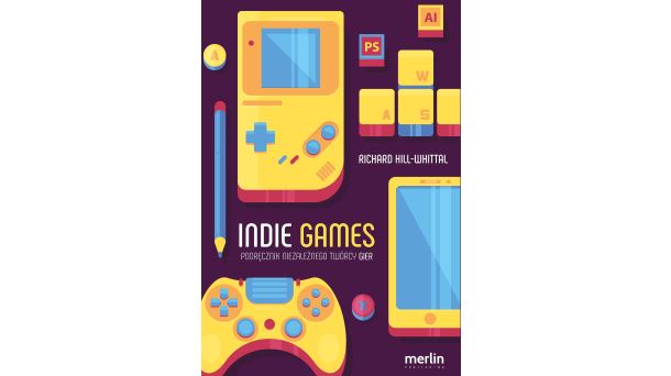 Konkurs: Do wygrania książka "Indie Games: Podręcznik niezależnego twórcy gier"