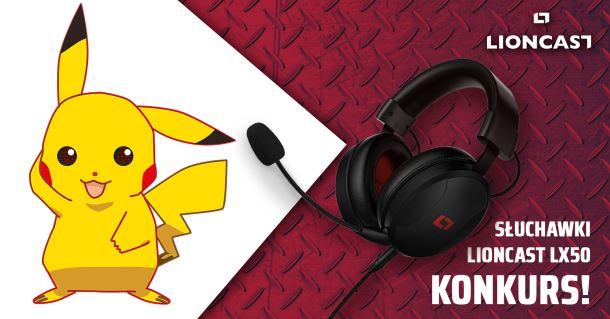 Konkurs: Do wygrania słuchawki Lioncast LX50